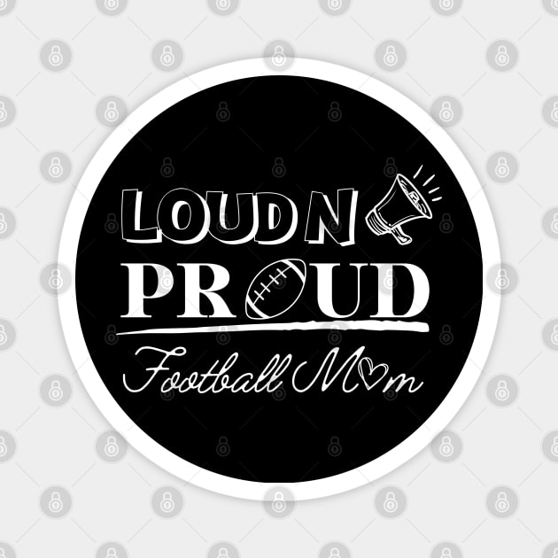 Loud And Proud Football Mom Magnet by EACreaTeeve